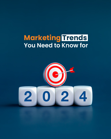 Marketing Trends You Need to Know for 2024