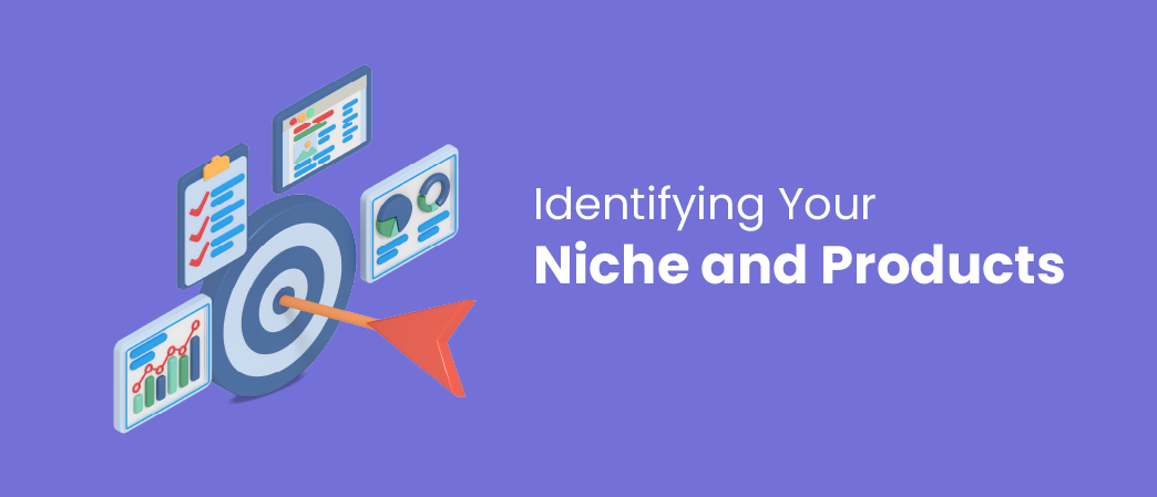 Identifying Your Niche and Products