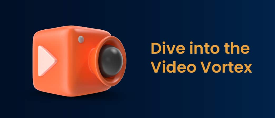 Dive into the Video Vortex