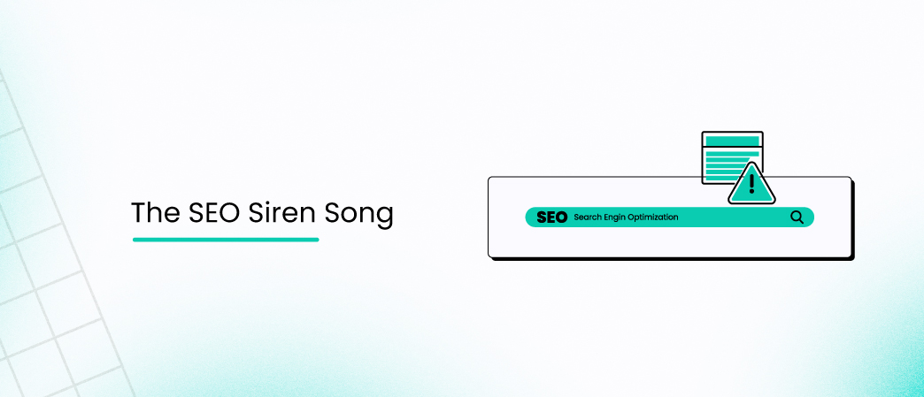 The SEO Siren Song