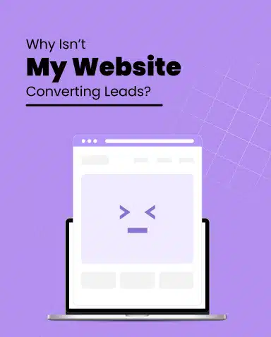 Why Isn’t My Website Converting Leads?