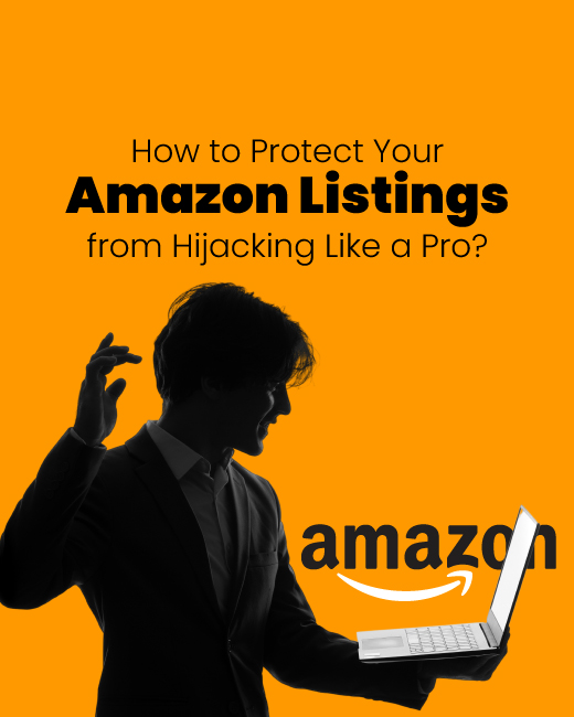 How to Protect Your Amazon Listings from Hijacking Like a Pro?