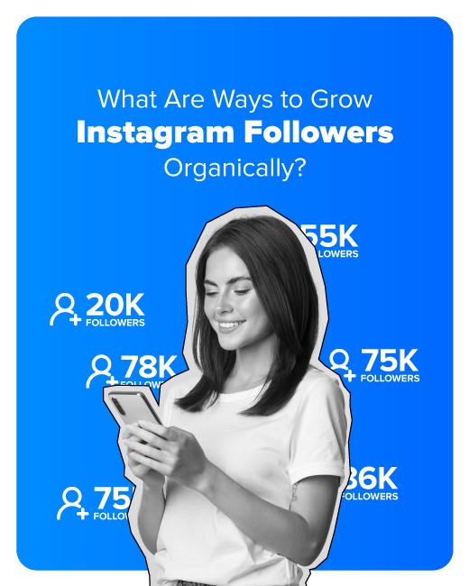 What Are Ways to Grow Instagram Following Organically?